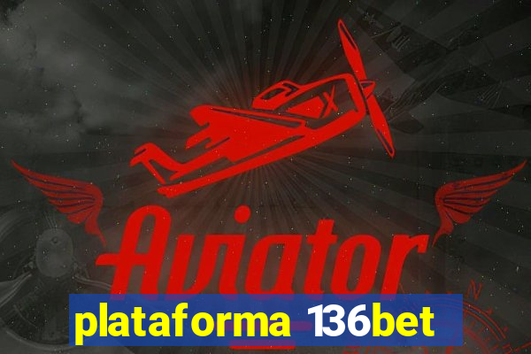 plataforma 136bet